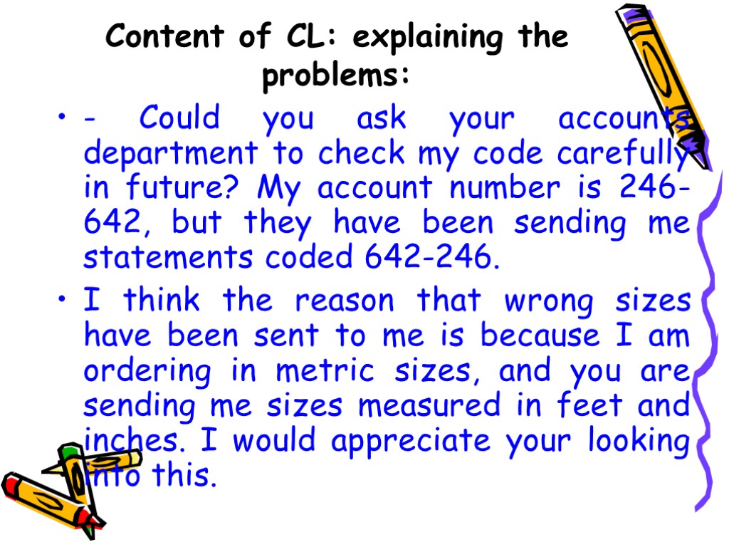 Content of CL: explaining the problems: - Could you ask your accounts department to